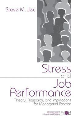 Steve M. Jex - Stress and Job Performance, Inbunden