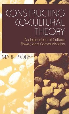 Mark P. Orbe - Constructing Co-Cultural Theory, Inbunden