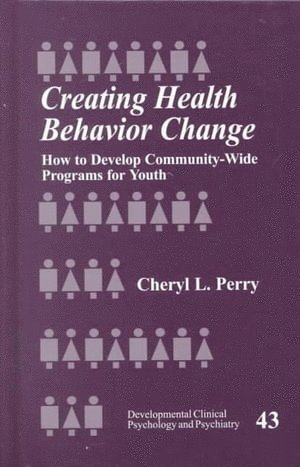 Cheryl L. Perry - Creating Health Behavior Change, Inbunden
