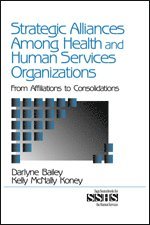 Strategic Alliances Among Health and Human Services Organizations 1