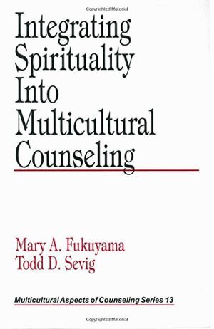Mary A. Fukuyama, Todd D. Sevig - Integrating Spirituality into Multicultural Counseling, Häftad