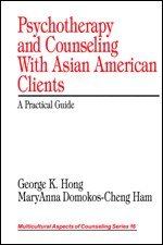 George K. Hong, MaryAnna Domokos-Cheng Ham - Psychotherapy and Counseling With Asian American Clients, Häftad