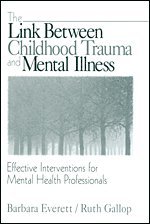 Barbara Everett, Ruth Gallop - The Link Between Childhood Trauma and Mental Illness, Häftad