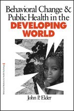 John P. Elder - Behavior Change and Public Health in the Developing World, Inbunden
