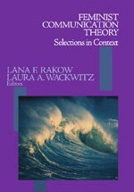 Lana F. Rakow, Laura A. Wackwitz - Feminist Communication Theory, Inbunden