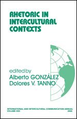 Alberto B. Gonzalez, Dolores V. Tanno, Alberto Gonzalez, Dolores V. Tanno - Rhetoric in Intercultural Contexts, Häftad