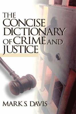 Mark Davis - The Concise Dictionary of Crime and Justice, Inbunden