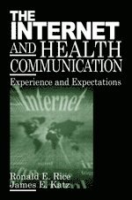 Ronald E. Rice, James E. Katz, Ronald E. Rice, James Everett Katz - The Internet and Health Communication, Häftad