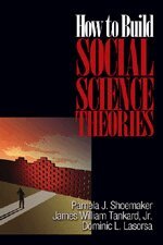 Pamela J. Shoemaker, James William Tankard, Dominic L. Lasorsa - How to Build Social Science Theories, Inbunden