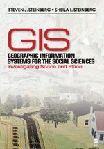Steven J. Steinberg, Sheila L. Steinberg - Geographic Information Systems for the Social Sciences, Häftad
