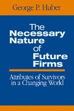 The Necessary Nature of Future Firms 1