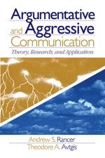 Andrew Rancer, Theodore A. Avtgis, Andrew S. Rancer - Argumentative and Aggressive Communication, Häftad