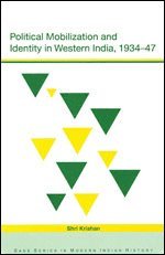 Political Mobilization and Identity in Western India, 1934-47