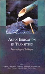 Ganesh P Shivakoti, Douglas Vermillion, Wai-Fung Lam, Elinor Ostrom, Ujjwal Pradhan, Robert Yoder - Asian Irrigation in Transition, Inbunden