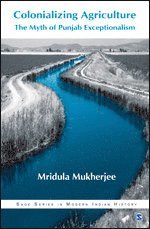 Mridula Mukherjee - Colonializing Agriculture, Inbunden