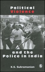 K S Subramanian - Political Violence and the Police in India, Häftad