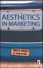Rajat K Baisya, G. Ganesh Das - Aesthetics in Marketing, Häftad