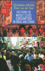 Christophe Jaffrelot, Peter van der Veer - Patterns of Middle Class Consumption in India and China, Inbunden