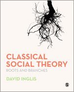 David Inglis - Classical Social Theory, Inbunden