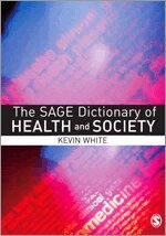 Kevin White - The SAGE Dictionary of Health and Society, Häftad