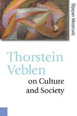 Stjepan Mestrovic - Thorstein Veblen on Culture and Society, Häftad