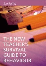 The New Teacher's Survival Guide to Behaviour