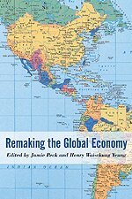 Jamie Peck, Henry Wai-Chung Yeung - Remaking the Global Economy, Inbunden
