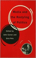 bokomslag Media and the Restyling of Politics