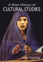 John Hartley - A Short History of Cultural Studies, Häftad