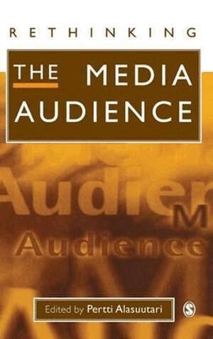 Pertti Alasuutari - Rethinking the Media Audience, Inbunden