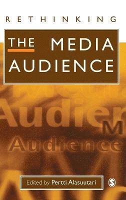 Pertti Alasuutari - Rethinking the Media Audience, Inbunden