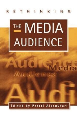 Pertti Alasuutari - Rethinking the Media Audience, Häftad