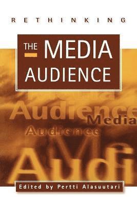 Pertti Alasuutari - Rethinking the Media Audience, Häftad