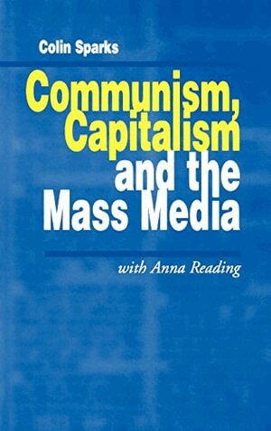Colin Sparks - Communism, Capitalism and the Mass Media, Inbunden