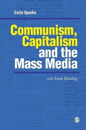 Colin Sparks - Communism, Capitalism and the Mass Media, Häftad