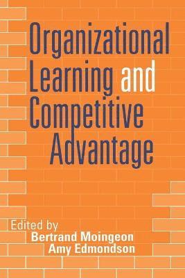 Organizational Learning and Competitive Advantage 1