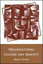 Martin Parker - Organizational Culture and Identity, Häftad