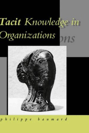 Philippe Baumard - Tacit Knowledge in Organizations, Inbunden