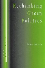 John Barry - Rethinking Green Politics, Inbunden