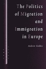 Andrew Geddes - The Politics of Migration and Immigration in Europe, Inbunden