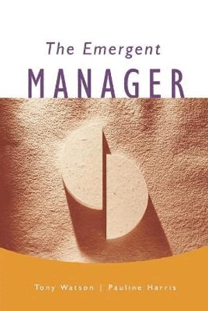 Tony J. Watson, Pauline Harris - The Emergent Manager, Häftad