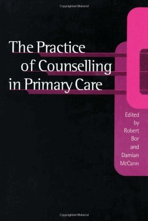 Robert Bor, Damian McCann - The Practice of Counselling in Primary Care, Häftad