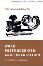Philip Hancock, Melissa J Tyler - Work, Postmodernism and Organization, Häftad