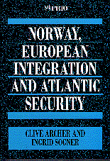 Clive Archer, Ingrid Sogner - Norway, European Integration and Atlantic Security, Inbunden