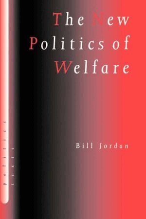 Bill Jordan - The New Politics of Welfare, Inbunden