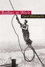 Carol Wolkowitz - Bodies at Work, Inbunden
