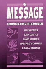 Pippa Norris, John Curtice, David Sanders, Margaret Scammell, Holli A Semetko - On Message, Inbunden