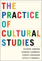 Richard Johnson, Deborah Chambers, Parvati Raghuram, Estella Tincknell - The Practice of Cultural Studies, Häftad