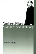 Dennis Smith - Norbert Elias and Modern Social Theory, Häftad