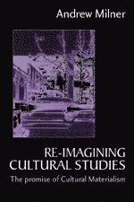 Andrew J Milner, Andrew J. Milner - Re-imagining Cultural Studies, Häftad